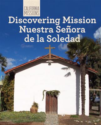 Discovering Mission Nuestra Senora de la Soledad