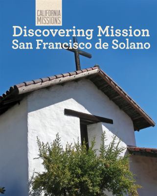 Discovering Mission San Francisco de Solano