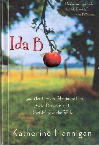 Ida B : --and her plans to maximize fun, avoid disaster, and (possibly) save the world