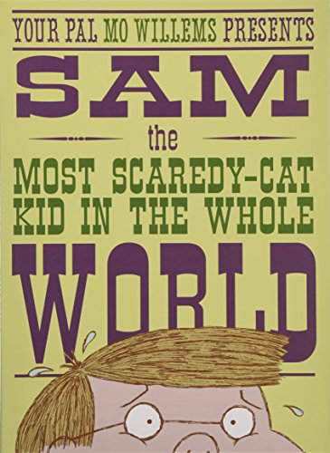 Sam, the most scaredy-cat kid in the whole world