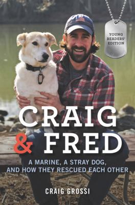 Craig & Fred : a Marine, a stray dog, and how they rescued each other
