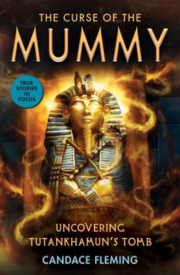 The curse of the mummy : uncovering Tutankhamun's tomb