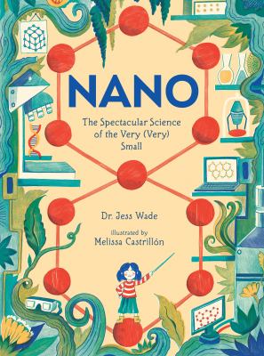 Nano : the spectacular science of the very (very) small